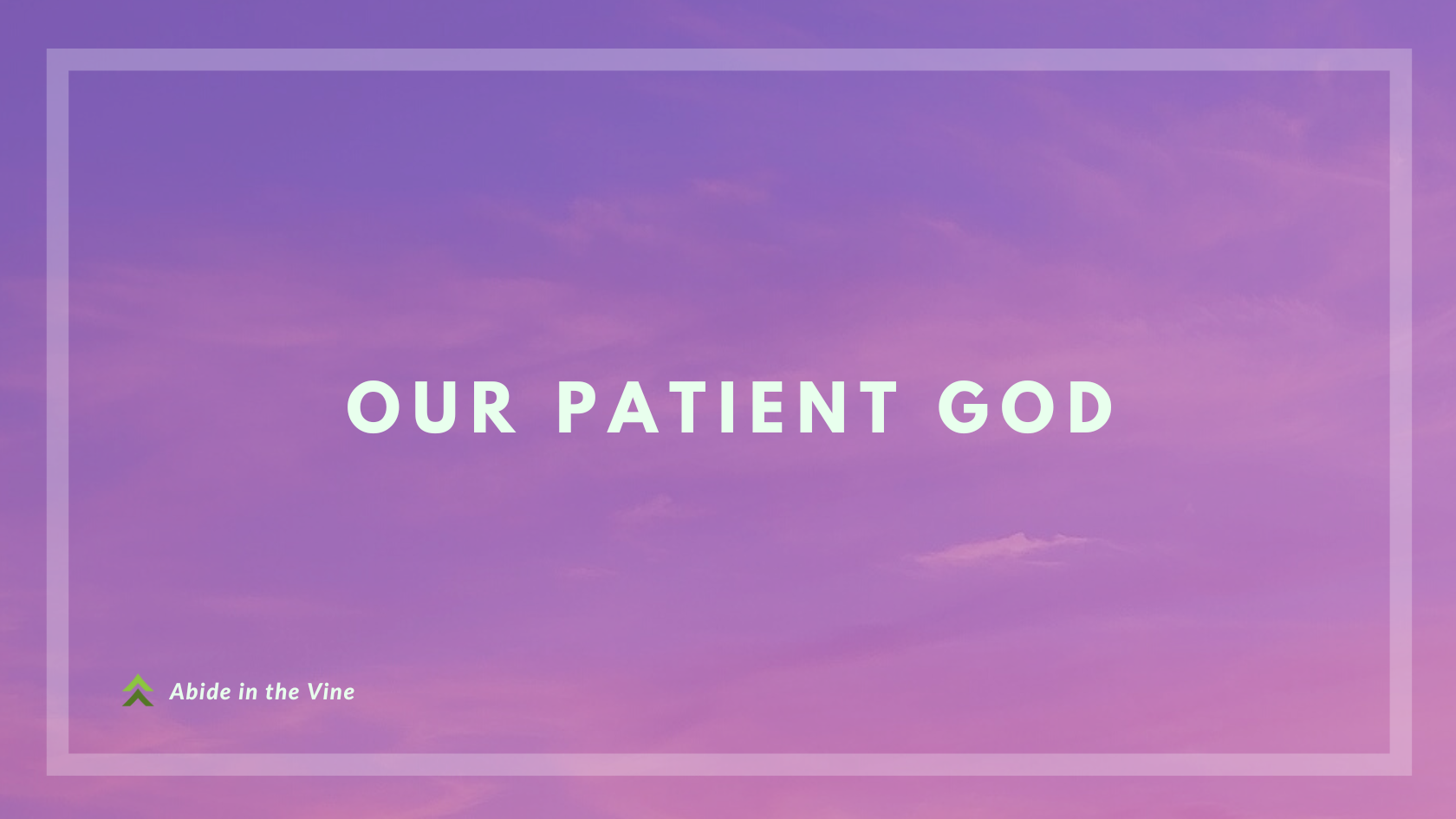 Our Patient God